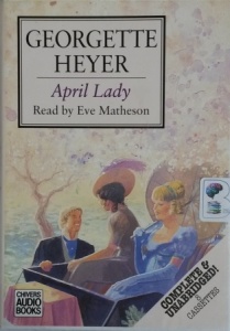 April Lady written by Georgette Heyer performed by Eve Matheson on Cassette (Unabridged)